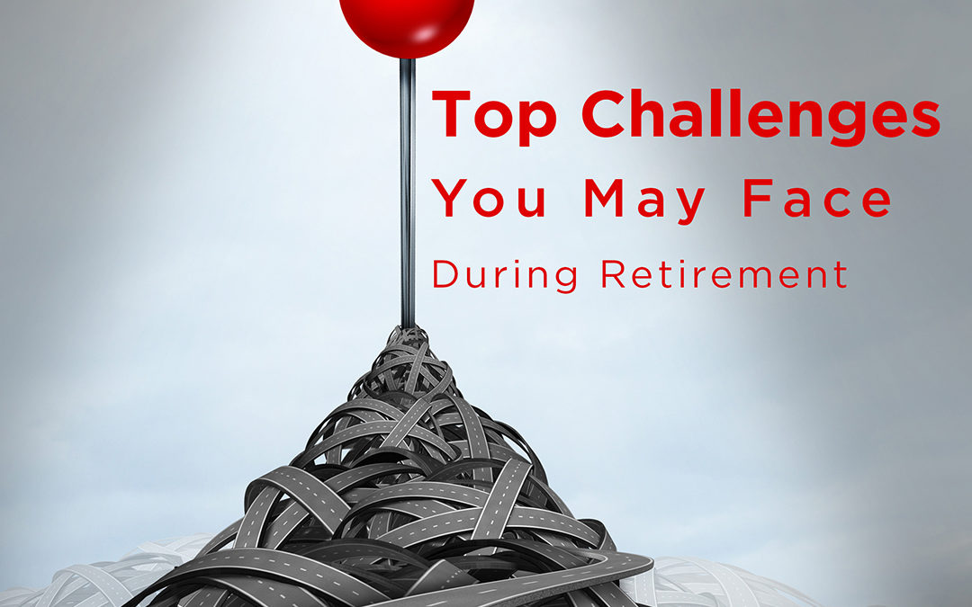Top Challenges You May Face During Retirement